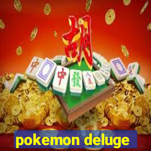 pokemon deluge